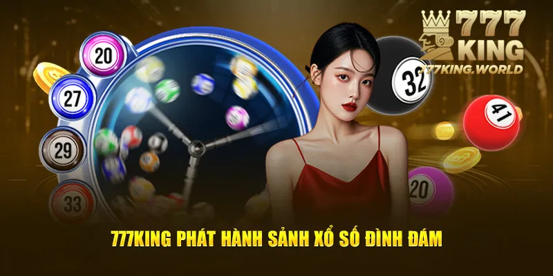 777King phát hành sảnh xổ số đình đám