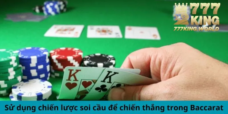 Sử dụng chiến lược soi cầu để chiến thắng trong Baccarat