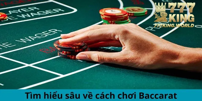 Tìm hiểu sâu về cách chơi Baccarat