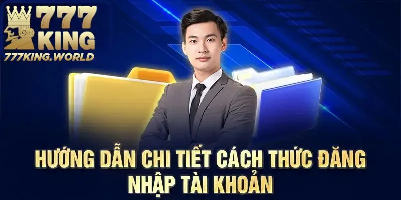 Hướng dẫn chi tiết từng thao tác đăng nhập 777King cho bạn