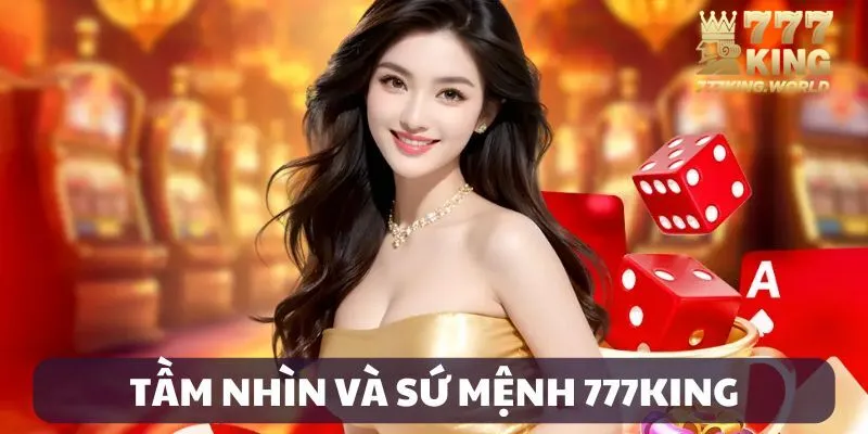 giới thiệu 777king Tầm nhìn và sứ mệnh