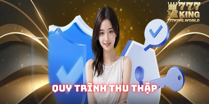 Quyền riêng tư 777King nêu rõ quy trình thu thập