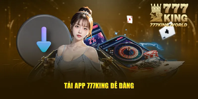 Tải app 777King dễ dàng